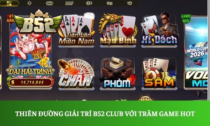 Giới thiệu B52 Club 2 Thiên đường giải trí B52 Club với hàng trăm game HOT