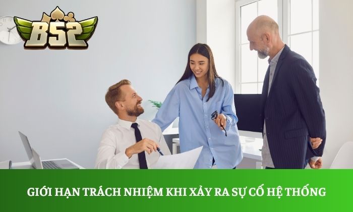 Giới hạn trách nhiệm khi xảy ra sự cố hệ thống