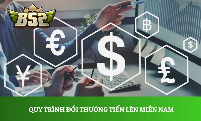 Tiến lên Miền Nam B52club - Game bài bom tấn hiện nay 3 Quy trình đổi thưởng tiến lên miền Nam